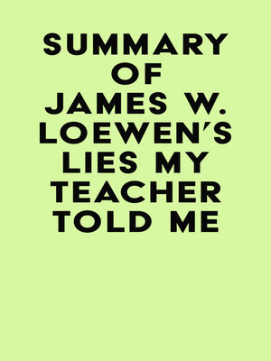 cover image of Summary of James W. Loewen's Lies My Teacher Told Me